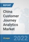China Customer Journey Analytics Market: Prospects, Trends Analysis, Market Size and Forecasts up to 2027 - Product Thumbnail Image