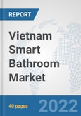 Vietnam Smart Bathroom Market: Prospects, Trends Analysis, Market Size and Forecasts up to 2027- Product Image