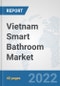 Vietnam Smart Bathroom Market: Prospects, Trends Analysis, Market Size and Forecasts up to 2027 - Product Thumbnail Image