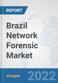 Brazil Network Forensic Market: Prospects, Trends Analysis, Market Size and Forecasts up to 2027- Product Image