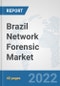 Brazil Network Forensic Market: Prospects, Trends Analysis, Market Size and Forecasts up to 2027 - Product Thumbnail Image