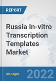 Russia In-vitro Transcription Templates Market: Prospects, Trends Analysis, Market Size and Forecasts up to 2027- Product Image