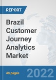 Brazil Customer Journey Analytics Market: Prospects, Trends Analysis, Market Size and Forecasts up to 2027- Product Image