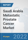 Saudi Arabia Metastatic Prostate Cancer Market: Prospects, Trends Analysis, Market Size and Forecasts up to 2027- Product Image