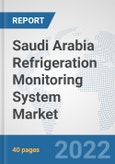 Saudi Arabia Refrigeration Monitoring System Market: Prospects, Trends Analysis, Market Size and Forecasts up to 2027- Product Image