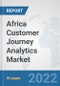 Africa Customer Journey Analytics Market: Prospects, Trends Analysis, Market Size and Forecasts up to 2027 - Product Thumbnail Image