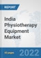 India Physiotherapy Equipment Market: Prospects, Trends Analysis, Market Size and Forecasts up to 2027 - Product Thumbnail Image