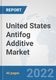 United States Antifog Additive Market: Prospects, Trends Analysis, Market Size and Forecasts up to 2027- Product Image