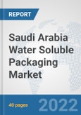 Saudi Arabia Water Soluble Packaging Market: Prospects, Trends Analysis, Market Size and Forecasts up to 2027- Product Image