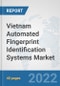 Vietnam Automated Fingerprint Identification Systems Market: Prospects, Trends Analysis, Market Size and Forecasts up to 2027 - Product Thumbnail Image