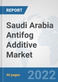Saudi Arabia Antifog Additive Market: Prospects, Trends Analysis, Market Size and Forecasts up to 2027- Product Image