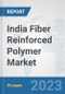 India Fiber Reinforced Polymer Market: Prospects, Trends Analysis, Market Size and Forecasts up to 2030 - Product Thumbnail Image