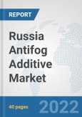 Russia Antifog Additive Market: Prospects, Trends Analysis, Market Size and Forecasts up to 2027- Product Image