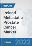 Ireland Metastatic Prostate Cancer Market: Prospects, Trends Analysis, Market Size and Forecasts up to 2027- Product Image