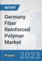 Germany Fiber Reinforced Polymer Market: Prospects, Trends Analysis, Market Size and Forecasts up to 2030 - Product Thumbnail Image