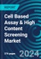 Cell Based Assay & High Content Screening Markets. Forecasts by User and Product. With Executive and Consultant Guides. 2024 to 2028 - Product Thumbnail Image