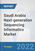 Saudi Arabia Next-generation Sequencing Informatics Market: Prospects, Trends Analysis, Market Size and Forecasts up to 2027- Product Image