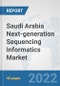 Saudi Arabia Next-generation Sequencing Informatics Market: Prospects, Trends Analysis, Market Size and Forecasts up to 2027 - Product Thumbnail Image