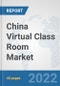 China Virtual Class Room Market: Prospects, Trends Analysis, Market Size and Forecasts up to 2027 - Product Thumbnail Image
