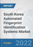 South Korea Automated Fingerprint Identification Systems Market: Prospects, Trends Analysis, Market Size and Forecasts up to 2027- Product Image