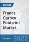 France Carbon Footprint Market: Prospects, Trends Analysis, Market Size and Forecasts up to 2027 - Product Thumbnail Image
