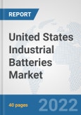 United States Industrial Batteries Market: Prospects, Trends Analysis, Market Size and Forecasts up to 2027- Product Image