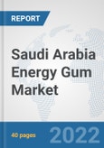 Saudi Arabia Energy Gum Market: Prospects, Trends Analysis, Market Size and Forecasts up to 2027- Product Image