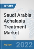 Saudi Arabia Achalasia Treatment Market: Prospects, Trends Analysis, Market Size and Forecasts up to 2027- Product Image