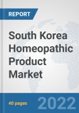 South Korea Homeopathic Product Market: Prospects, Trends Analysis, Market Size and Forecasts up to 2027- Product Image