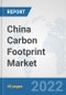 China Carbon Footprint Market: Prospects, Trends Analysis, Market Size and Forecasts up to 2027 - Product Thumbnail Image