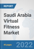 Saudi Arabia Virtual Fitness Market: Prospects, Trends Analysis, Market Size and Forecasts up to 2027- Product Image