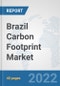 Brazil Carbon Footprint Market: Prospects, Trends Analysis, Market Size and Forecasts up to 2027 - Product Thumbnail Image