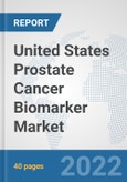 United States Prostate Cancer Biomarker Market: Prospects, Trends Analysis, Market Size and Forecasts up to 2027- Product Image