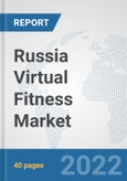Russia Virtual Fitness Market: Prospects, Trends Analysis, Market Size and Forecasts up to 2027- Product Image