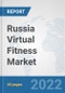 Russia Virtual Fitness Market: Prospects, Trends Analysis, Market Size and Forecasts up to 2027 - Product Thumbnail Image
