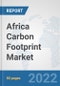 Africa Carbon Footprint Market: Prospects, Trends Analysis, Market Size and Forecasts up to 2027 - Product Thumbnail Image