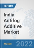 India Antifog Additive Market: Prospects, Trends Analysis, Market Size and Forecasts up to 2027- Product Image