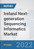 Ireland Next-generation Sequencing Informatics Market: Prospects, Trends Analysis, Market Size and Forecasts up to 2027- Product Image