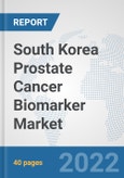 South Korea Prostate Cancer Biomarker Market: Prospects, Trends Analysis, Market Size and Forecasts up to 2027- Product Image