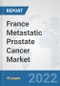 France Metastatic Prostate Cancer Market: Prospects, Trends Analysis, Market Size and Forecasts up to 2027 - Product Thumbnail Image