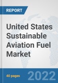 United States Sustainable Aviation Fuel Market: Prospects, Trends Analysis, Market Size and Forecasts up to 2027- Product Image