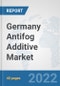 Germany Antifog Additive Market: Prospects, Trends Analysis, Market Size and Forecasts up to 2027 - Product Image