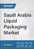 Saudi Arabia Liquid Packaging Market: Prospects, Trends Analysis, Market Size and Forecasts up to 2027- Product Image