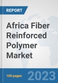 Africa Fiber Reinforced Polymer Market: Prospects, Trends Analysis, Market Size and Forecasts up to 2030- Product Image
