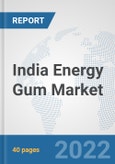 India Energy Gum Market: Prospects, Trends Analysis, Market Size and Forecasts up to 2027- Product Image