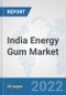 India Energy Gum Market: Prospects, Trends Analysis, Market Size and Forecasts up to 2027 - Product Thumbnail Image