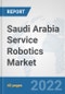 Saudi Arabia Service Robotics Market: Prospects, Trends Analysis, Market Size and Forecasts up to 2027 - Product Thumbnail Image