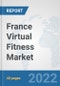 France Virtual Fitness Market: Prospects, Trends Analysis, Market Size and Forecasts up to 2027 - Product Thumbnail Image