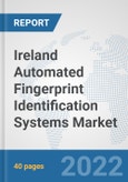 Ireland Automated Fingerprint Identification Systems Market: Prospects, Trends Analysis, Market Size and Forecasts up to 2027- Product Image