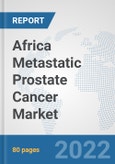 Africa Metastatic Prostate Cancer Market: Prospects, Trends Analysis, Market Size and Forecasts up to 2027- Product Image